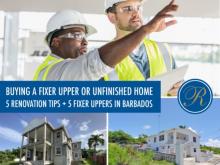 Buying A Fixer Upper or Unfinished Home; 5 things to know about renovating and 5 Fixer Uppers in Barbados. 